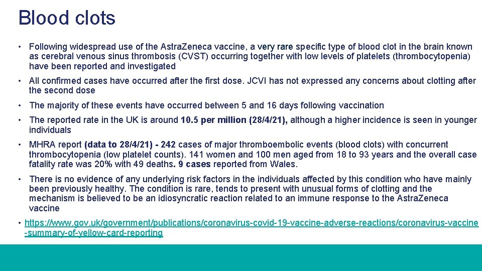 Blood clots • Following widespread use of the Astra. Zeneca vaccine, a very rare