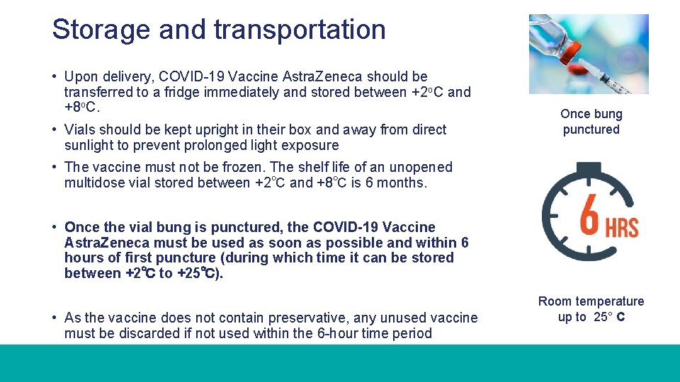 Storage and transportation • Upon delivery, COVID-19 Vaccine Astra. Zeneca should be transferred to