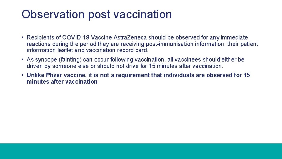 Observation post vaccination • Recipients of COVID-19 Vaccine Astra. Zeneca should be observed for