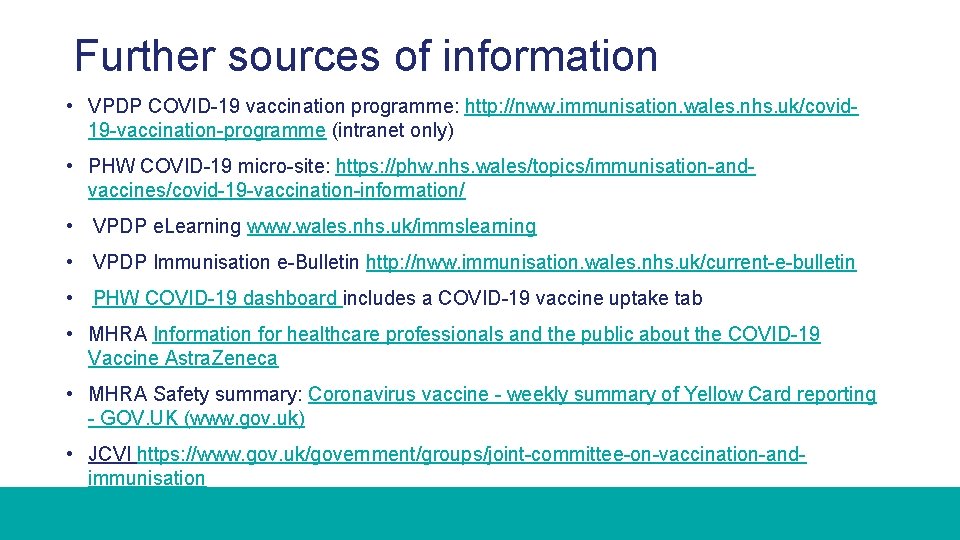 Further sources of information • VPDP COVID-19 vaccination programme: http: //nww. immunisation. wales. nhs.
