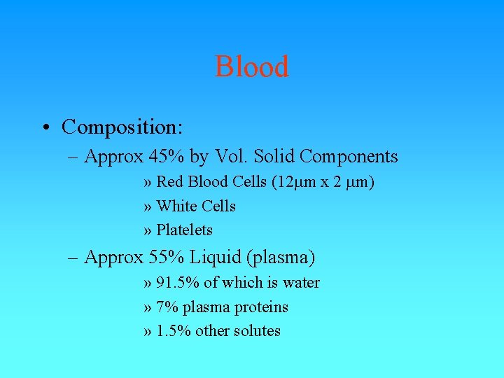 Blood • Composition: – Approx 45% by Vol. Solid Components » Red Blood Cells Blood • Composition: – Approx 45% by Vol. Solid Components » Red Blood Cells