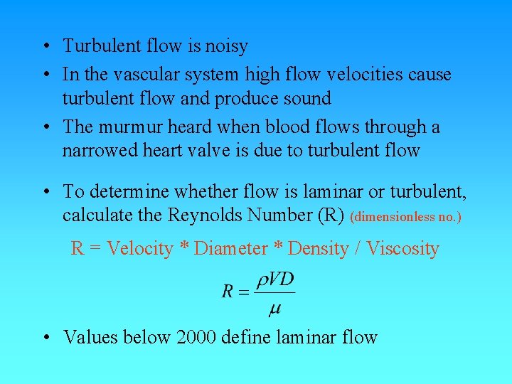 • Turbulent flow is noisy • In the vascular system high flow velocities • Turbulent flow is noisy • In the vascular system high flow velocities