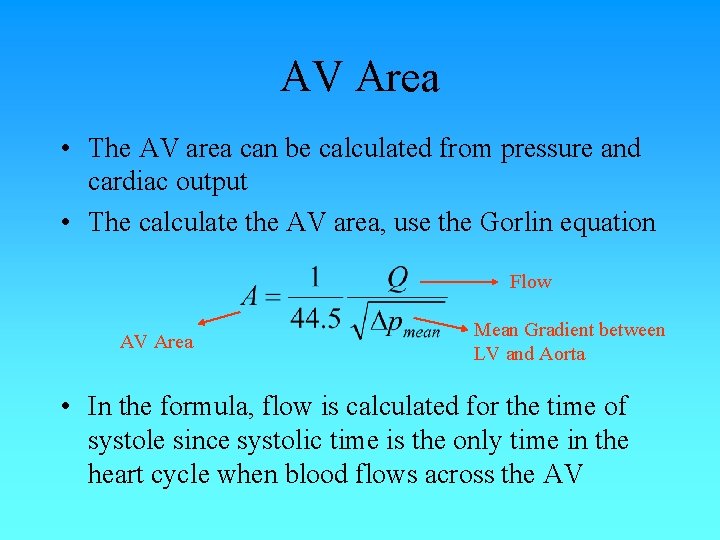 AV Area • The AV area can be calculated from pressure and cardiac output AV Area • The AV area can be calculated from pressure and cardiac output