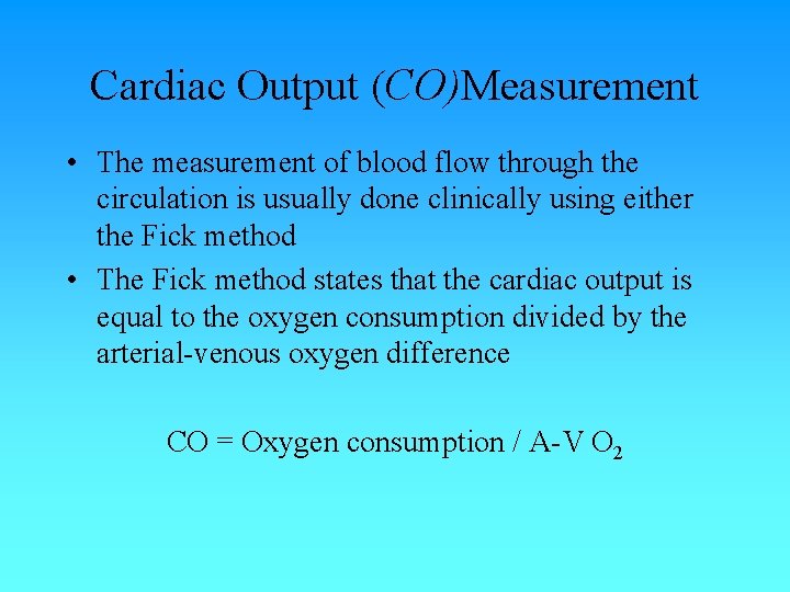 Cardiac Output (CO)Measurement • The measurement of blood flow through the circulation is usually Cardiac Output (CO)Measurement • The measurement of blood flow through the circulation is usually