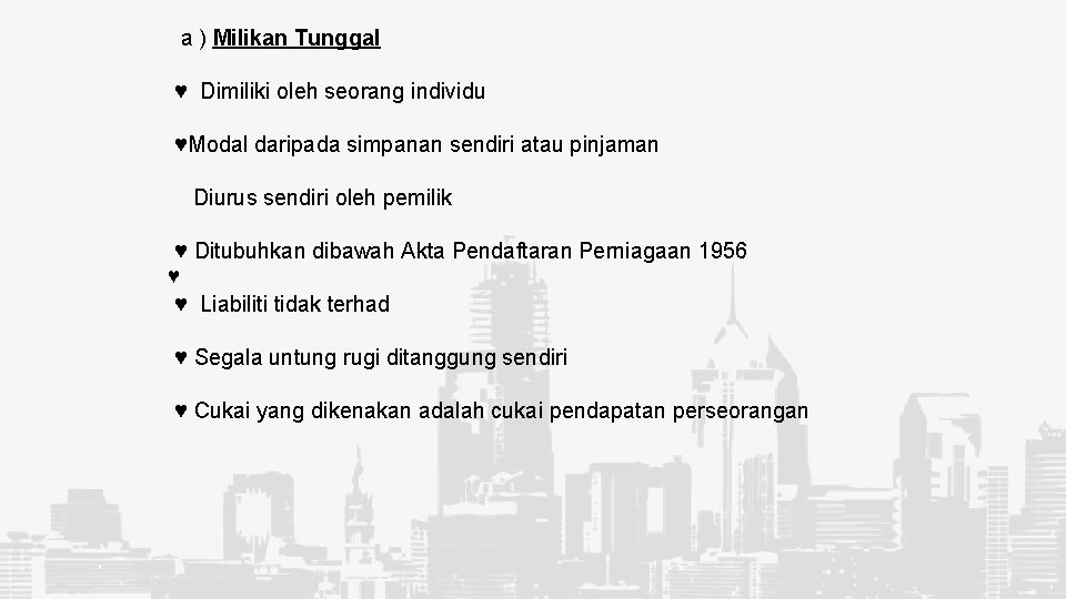 a ) Milikan Tunggal ♥ Dimiliki oleh seorang individu ♥Modal daripada simpanan sendiri atau