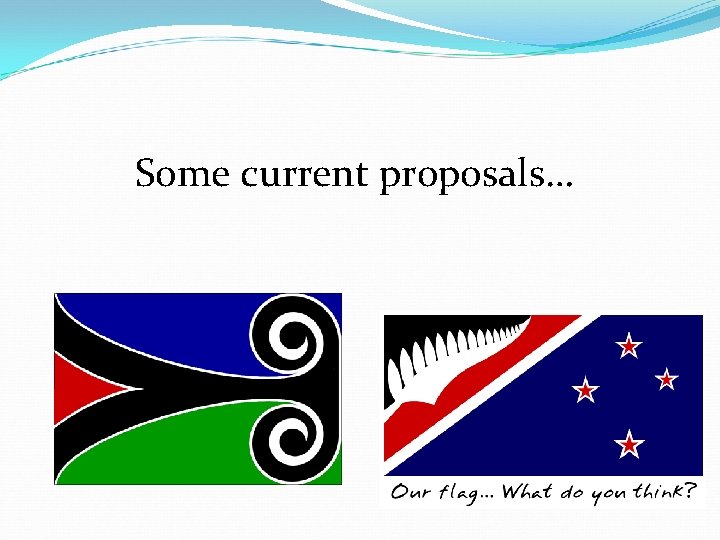 Some current proposals… 