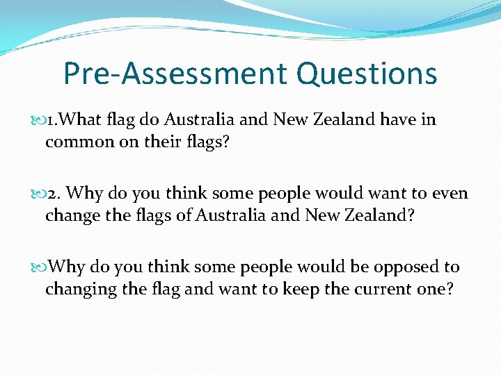 Pre-Assessment Questions 1. What flag do Australia and New Zealand have in common on