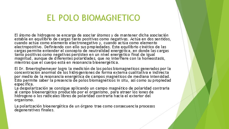 EL POLO BIOMAGNETICO El átomo de hidrogeno se encarga de asociar átomos y de