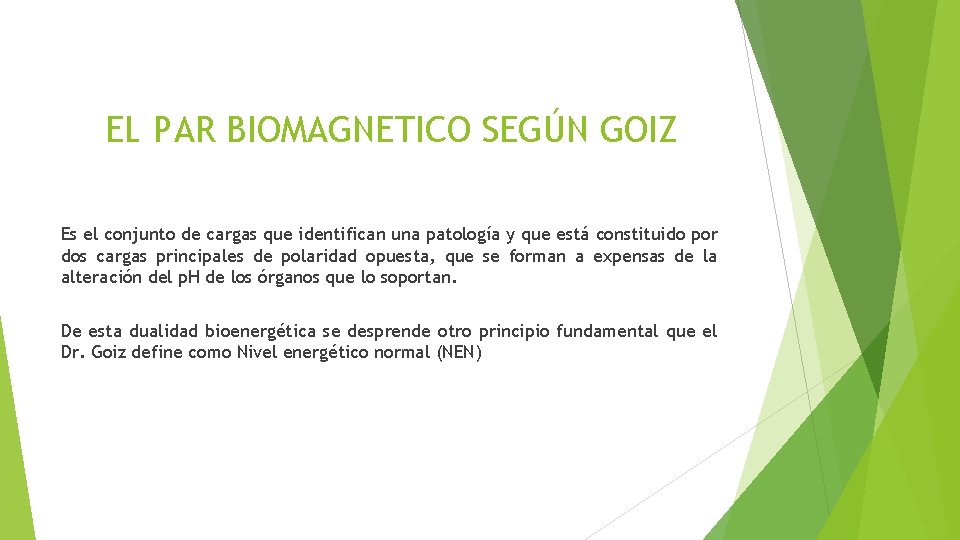 EL PAR BIOMAGNETICO SEGÚN GOIZ Es el conjunto de cargas que identifican una patología