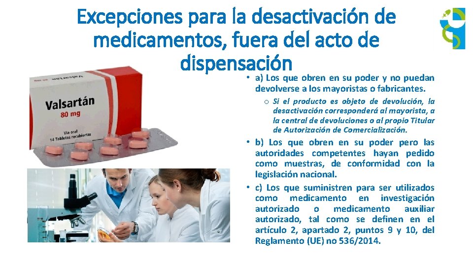 Excepciones para la desactivación de medicamentos, fuera del acto de dispensación • a) Los