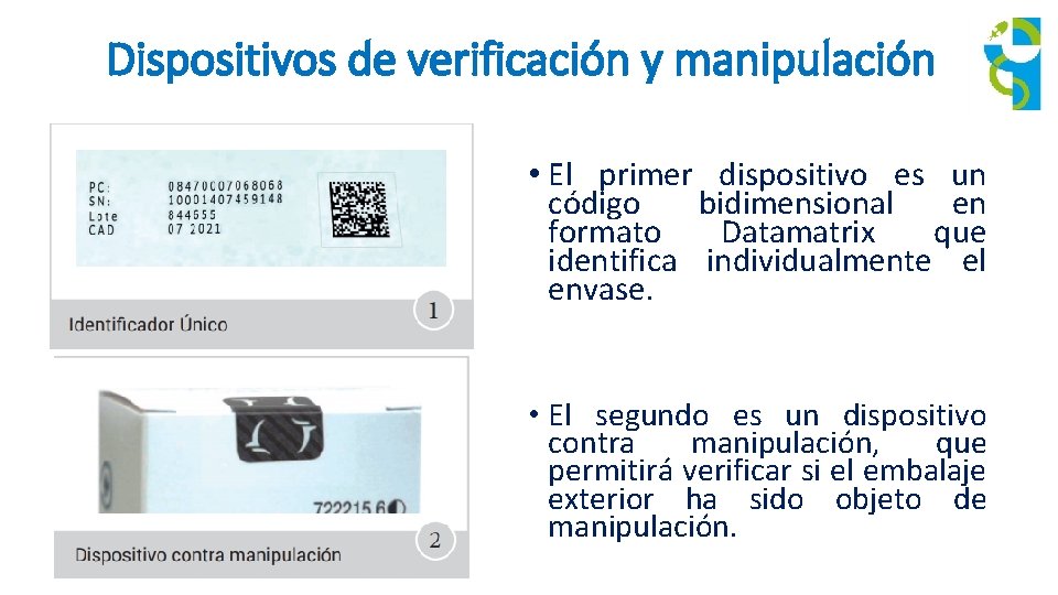 Dispositivos de verificación y manipulación • El primer dispositivo es un código bidimensional en