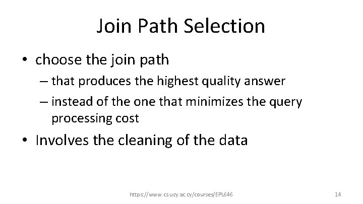 Join Path Selection • choose the join path – that produces the highest quality