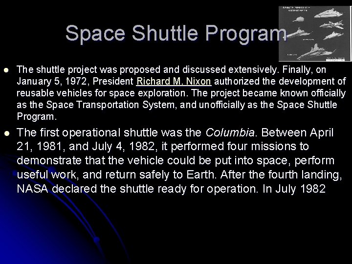 Space Shuttle Program l The shuttle project was proposed and discussed extensively. Finally, on