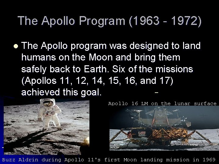 The Apollo Program (1963 - 1972) l The Apollo program was designed to land