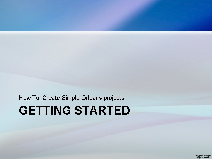 How To: Create Simple Orleans projects GETTING STARTED 