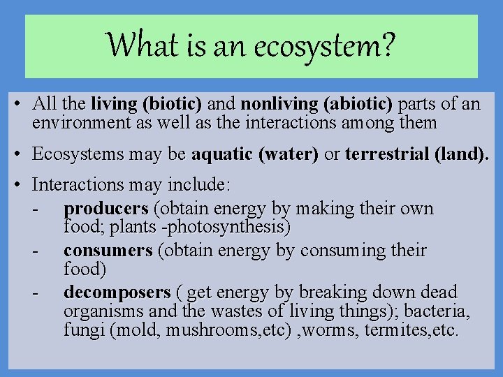 What is an ecosystem? • All the living (biotic) and nonliving (abiotic) parts of