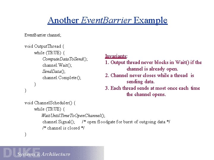 Another Event. Barrier Example Event. Barrier channel; void Output. Thread { while (TRUE) {