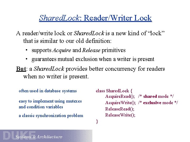 Shared. Lock: Reader/Writer Lock A reader/write lock or Shared. Lock is a new kind