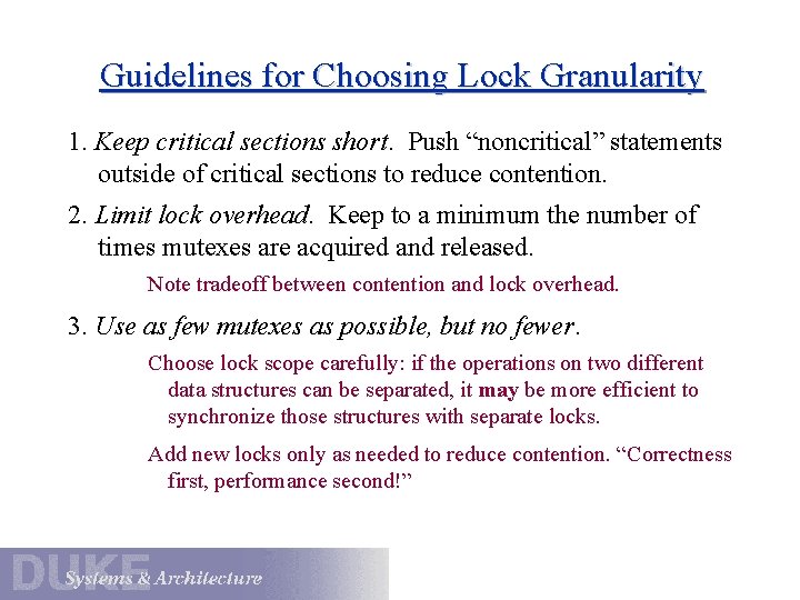 Guidelines for Choosing Lock Granularity 1. Keep critical sections short. Push “noncritical” statements outside
