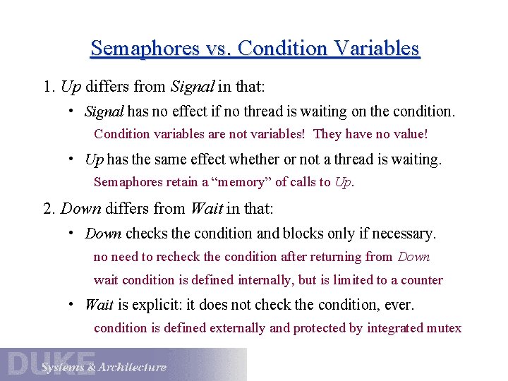 Semaphores vs. Condition Variables 1. Up differs from Signal in that: • Signal has