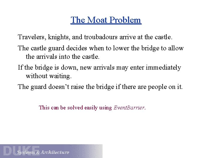 The Moat Problem Travelers, knights, and troubadours arrive at the castle. The castle guard