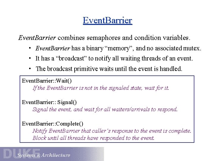 Event. Barrier combines semaphores and condition variables. • Event. Barrier has a binary “memory”,