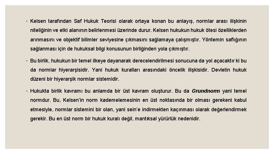 ◦ Kelsen tarafından Saf Hukuk Teorisi olarak ortaya konan bu anlayış, normlar arası ilişkinin