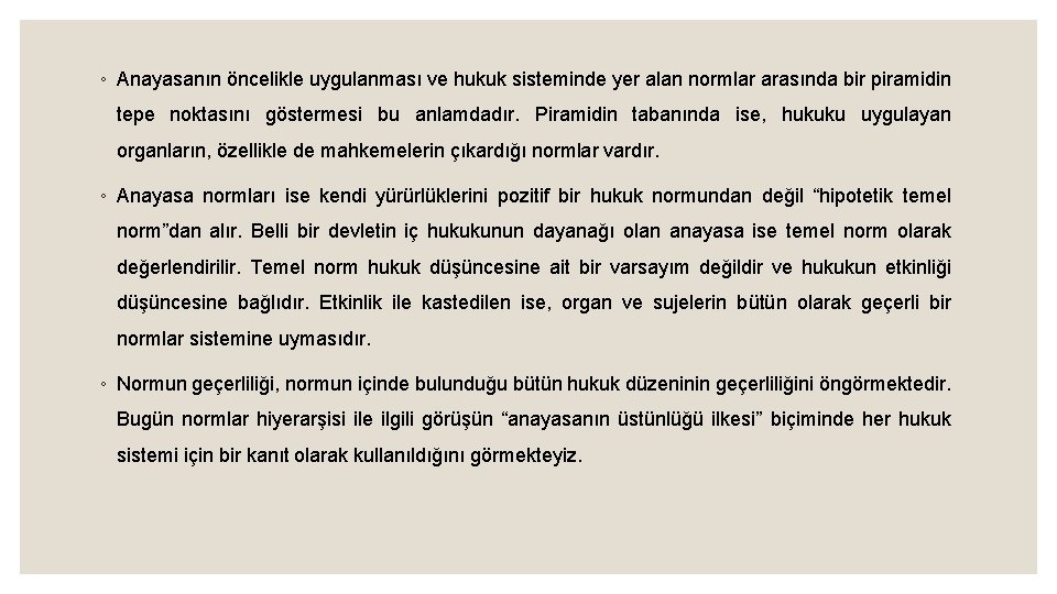 ◦ Anayasanın öncelikle uygulanması ve hukuk sisteminde yer alan normlar arasında bir piramidin tepe