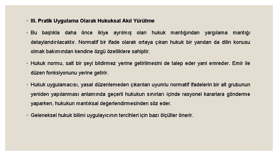 ◦ III. Pratik Uygulama Olarak Hukuksal Akıl Yürütme ◦ Bu başlıkla daha önce ikiye