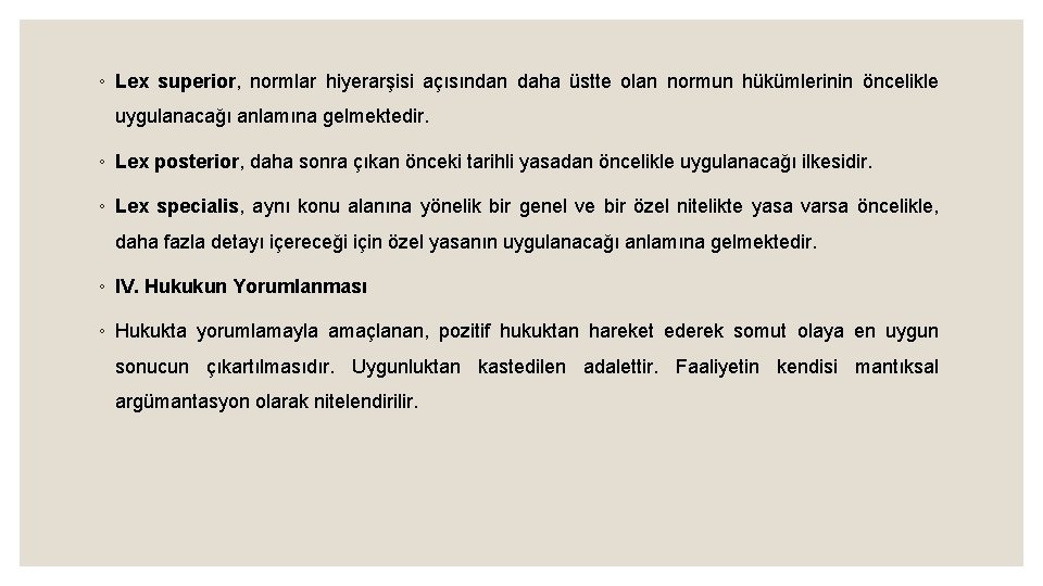 ◦ Lex superior, normlar hiyerarşisi açısından daha üstte olan normun hükümlerinin öncelikle uygulanacağı anlamına