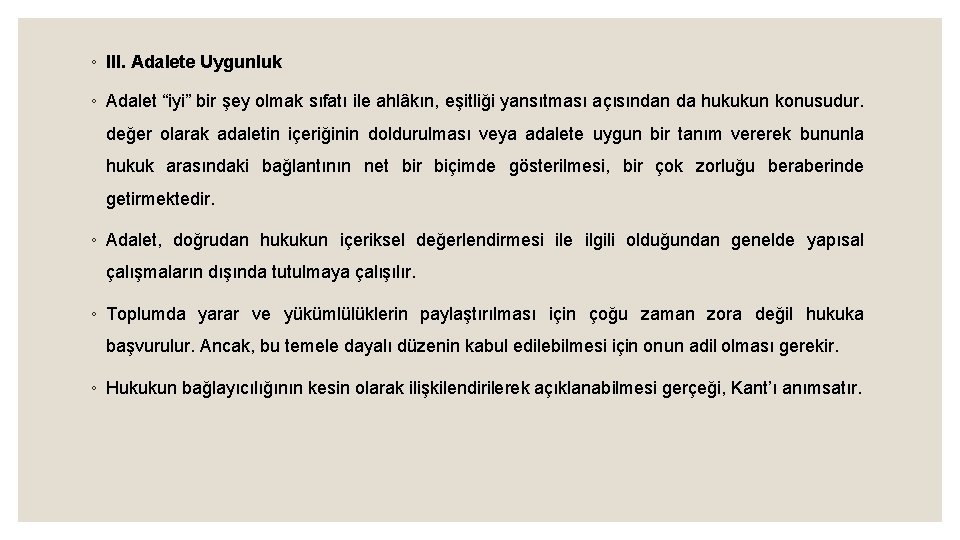 ◦ III. Adalete Uygunluk ◦ Adalet “iyi” bir şey olmak sıfatı ile ahlâkın, eşitliği