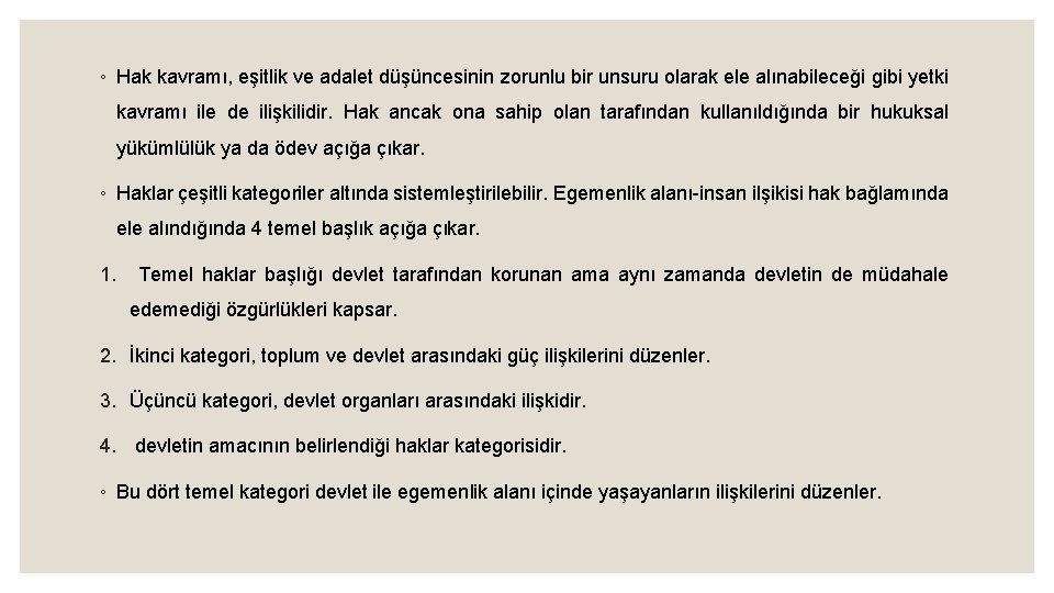 ◦ Hak kavramı, eşitlik ve adalet düşüncesinin zorunlu bir unsuru olarak ele alınabileceği gibi