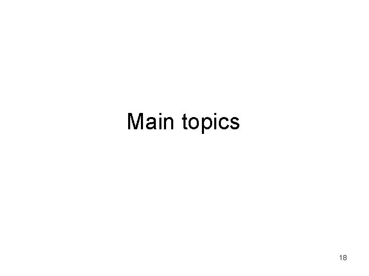 Main topics 18 