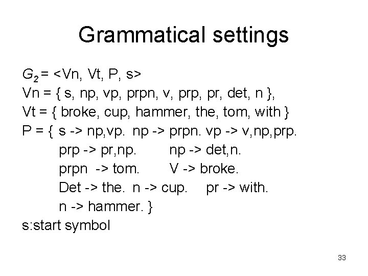 Grammatical settings G 2 = <Vn, Vt, P, s> Vn = { s, np,