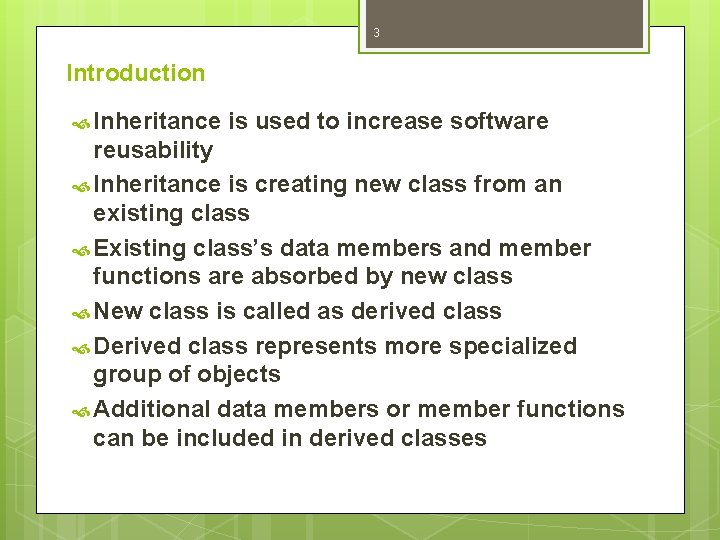 3 Introduction Inheritance is used to increase software reusability Inheritance is creating new class