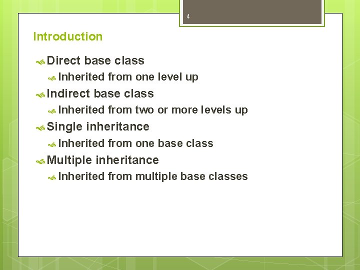 4 Introduction Direct base class Inherited Indirect base class Inherited Single from one level