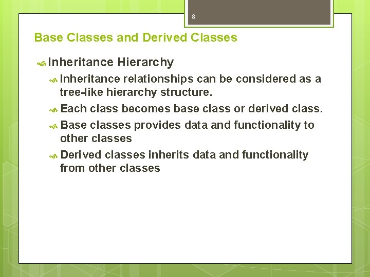 8 Base Classes and Derived Classes Inheritance Hierarchy Inheritance relationships can be considered as