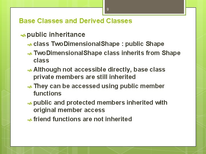 9 Base Classes and Derived Classes public inheritance class Two. Dimensional. Shape : public