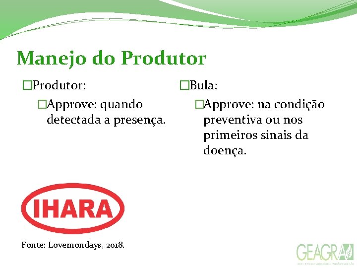 Manejo do Produtor �Bula: �Produtor: �Approve: na condição �Approve: quando detectada a presença. preventiva