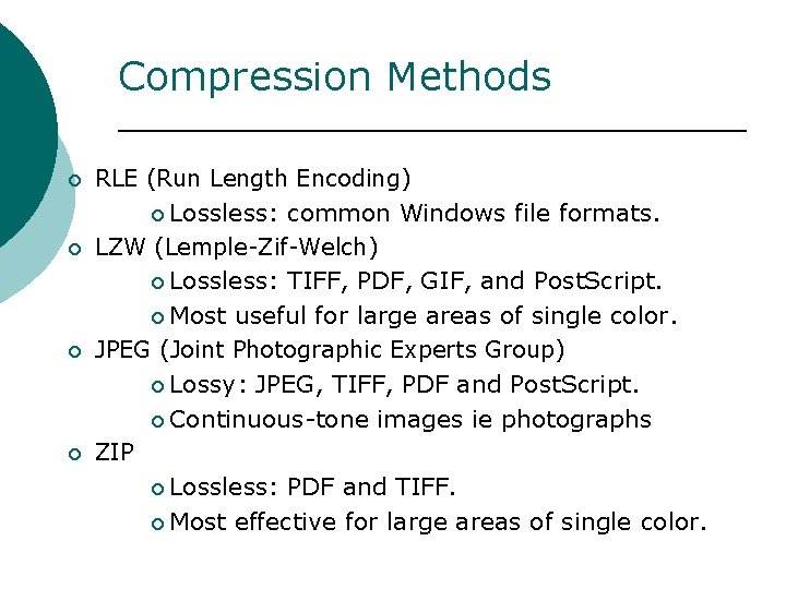 Compression Methods ¡ RLE (Run Length Encoding) ¡ Lossless: ¡ ¡ ¡ common Windows