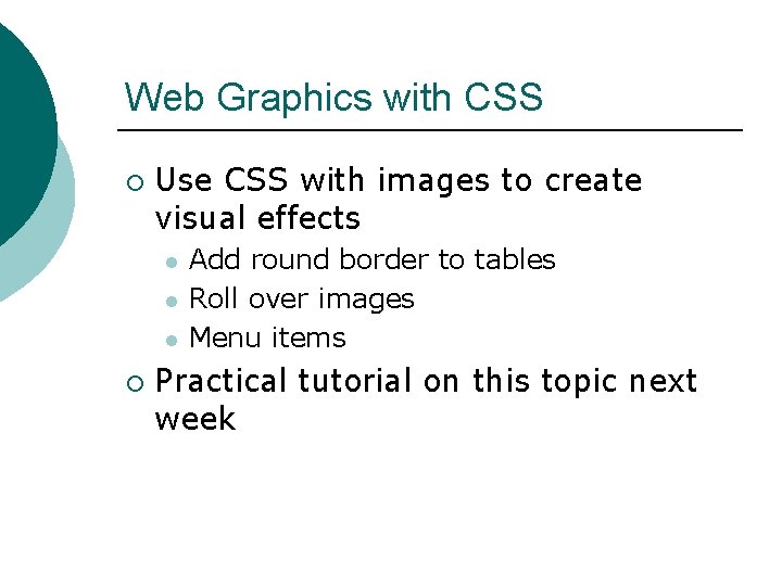 Web Graphics with CSS ¡ Use CSS with images to create visual effects l