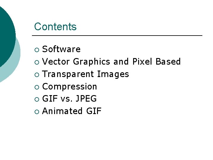 Contents Software ¡ Vector Graphics and Pixel Based ¡ Transparent Images ¡ Compression ¡