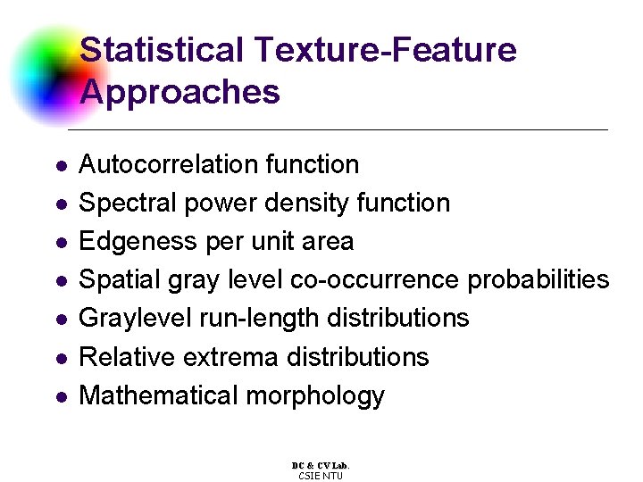 Statistical Texture-Feature Approaches l l l l Autocorrelation function Spectral power density function Edgeness