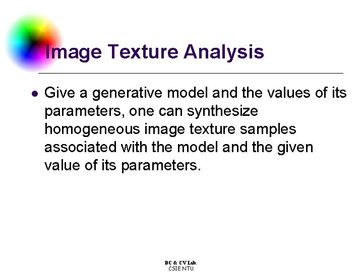 Image Texture Analysis l Give a generative model and the values of its parameters,
