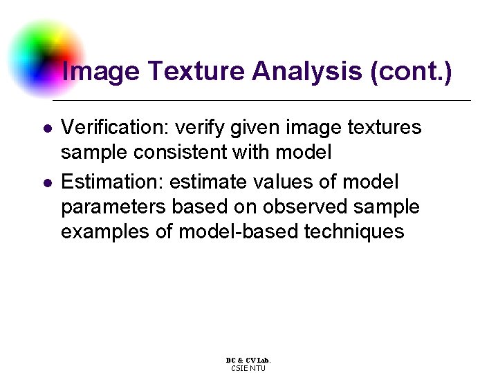 Image Texture Analysis (cont. ) l l Verification: verify given image textures sample consistent