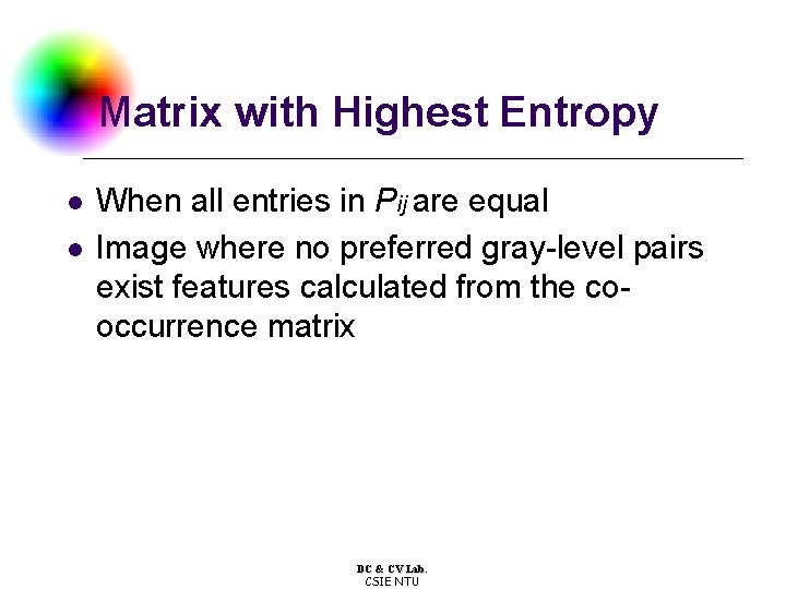 Matrix with Highest Entropy l l When all entries in Pij are equal Image