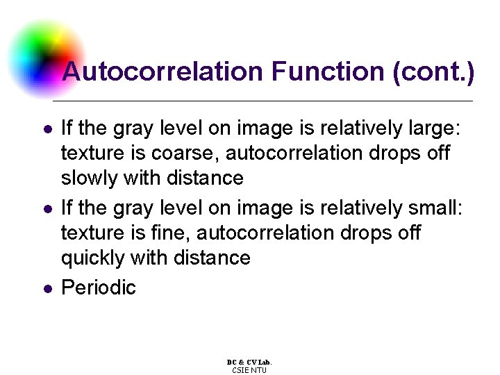 Autocorrelation Function (cont. ) l l l If the gray level on image is