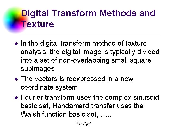 Digital Transform Methods and Texture l l l In the digital transform method of