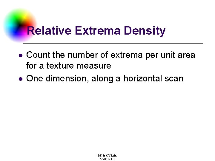 Relative Extrema Density l l Count the number of extrema per unit area for