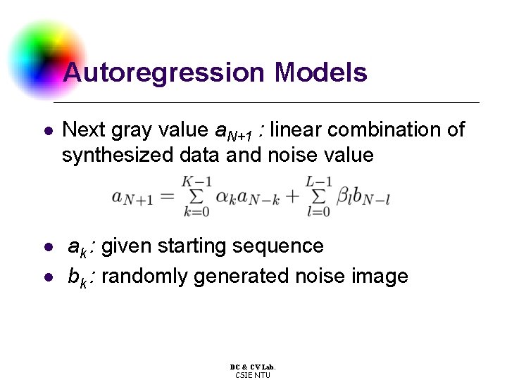 Autoregression Models l l l Next gray value a. N+1 : linear combination of